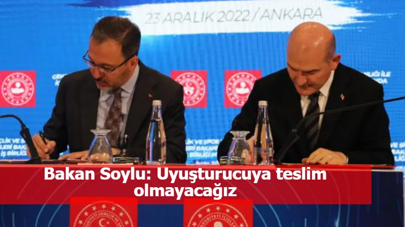 Bakan Soylu: Uyuşturucuya teslim olmayacağız