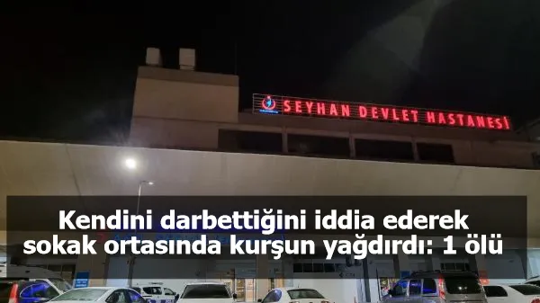 Kendini darbettiğini iddia ederek sokak ortasında kurşun yağdırdı: 1 ölü