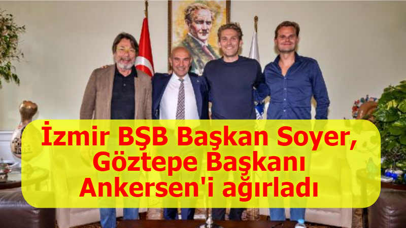 İzmir BŞB Başkan Soyer, Göztepe Başkanı Ankersen'i ağırladı