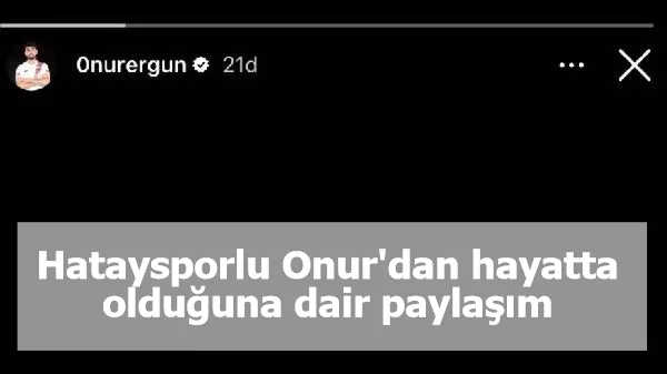 Hataysporlu Onur'dan hayatta olduğuna dair paylaşım