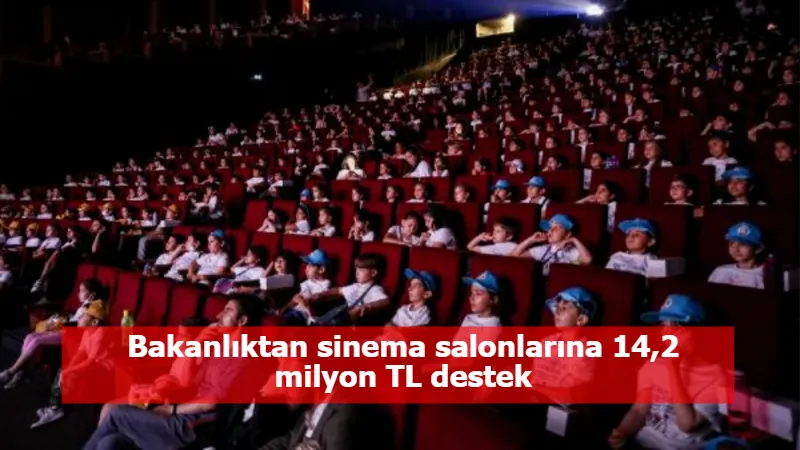 Bakanlıktan sinema salonlarına 14,2 milyon TL destek