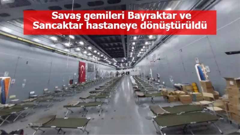 Savaş gemileri Bayraktar ve Sancaktar hastaneye dönüştürüldü 