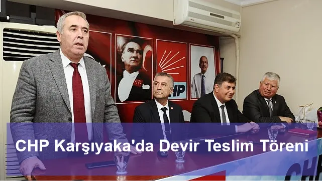 CHP Karşıyaka'da Devir Teslim Töreni