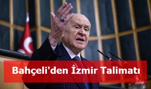 Bahçeli'den İzmir Talimatı