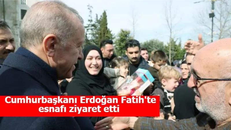 Cumhurbaşkanı Erdoğan Fatih'te esnafı ziyaret etti 
