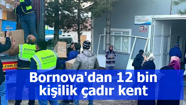 Bornova'dan 12 bin kişilik çadır kent