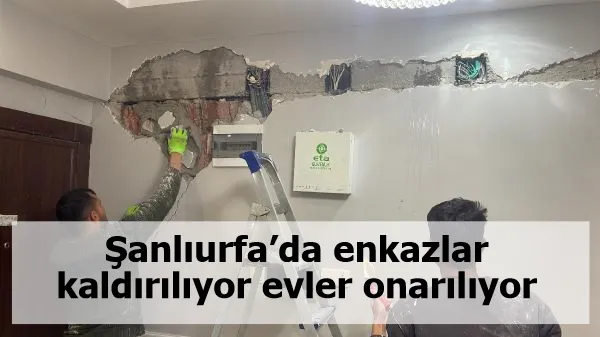 Şanlıurfa’da enkazlar kaldırılıyor evler onarılıyor