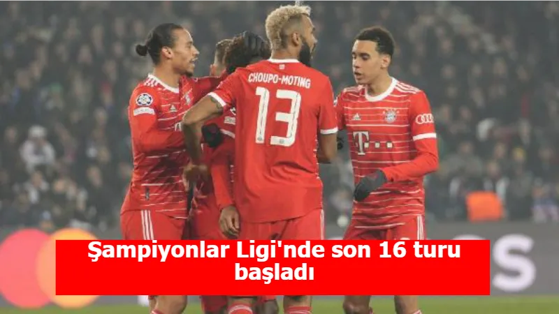 Şampiyonlar Ligi'nde son 16 turu başladı