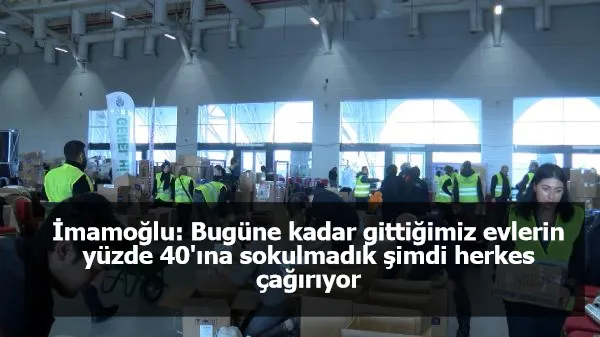 İmamoğlu: Bugüne kadar gittiğimiz evlerin yüzde 40'ına sokulmadık şimdi herkes çağırıyor