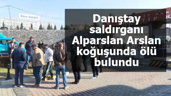 Danıştay saldırganı Alparslan Arslan koğuşunda ölü bulundu