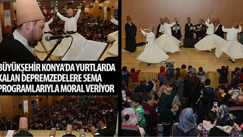 Büyükşehir Konya'da Yurtlarda Kalan Depremzedelere Sema Programlarıyla Moral Veriyor