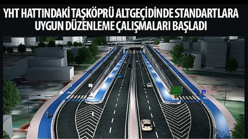 YHT Hattındaki Taşköprü Altgeçidinde Standartlara Uygun Düzenleme Çalışmaları Başladı