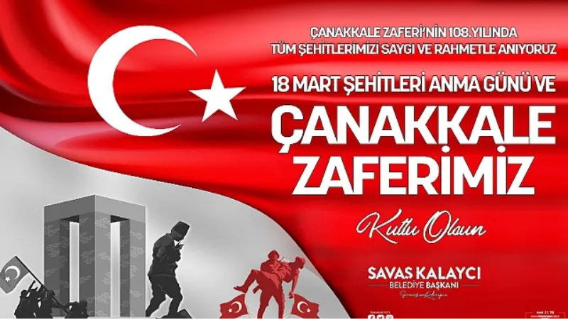 Belediye Başkanı Savaş Kalaycı'nın 18 Mart Çanakkale Zaferi ve Şehitleri Anma Günü Mesajı