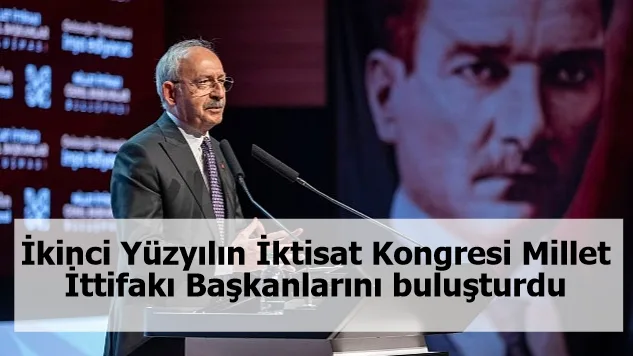 İkinci Yüzyılın İktisat Kongresi Millet İttifakı Başkanlarını buluşturdu