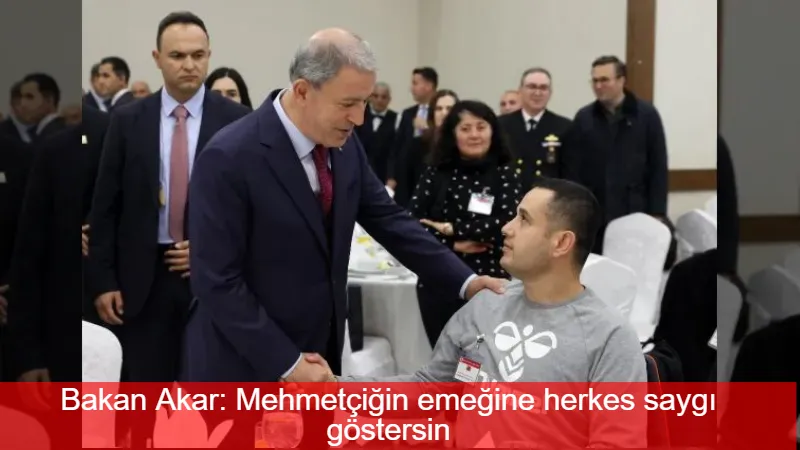 Bakan Akar: Mehmetçiğin emeğine herkes saygı göstersin