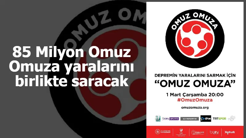 85 Milyon Omuz Omuza yaralarını birlikte saracak