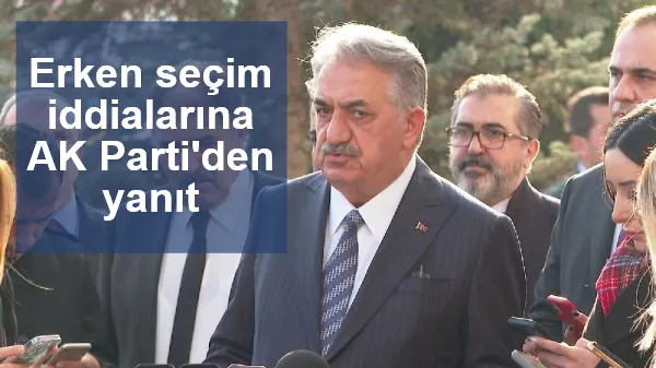 Erken seçim iddialarına AK Parti'den yanıt