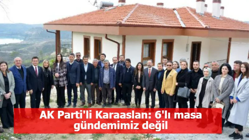 AK Parti'li Karaaslan: 6'lı masa gündemimiz değil