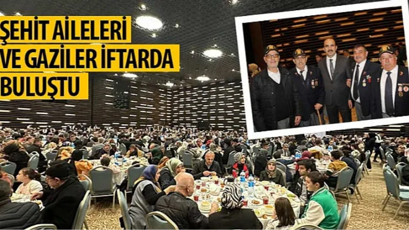 Şehit Aileleri ve Gaziler İftarda Buluştu