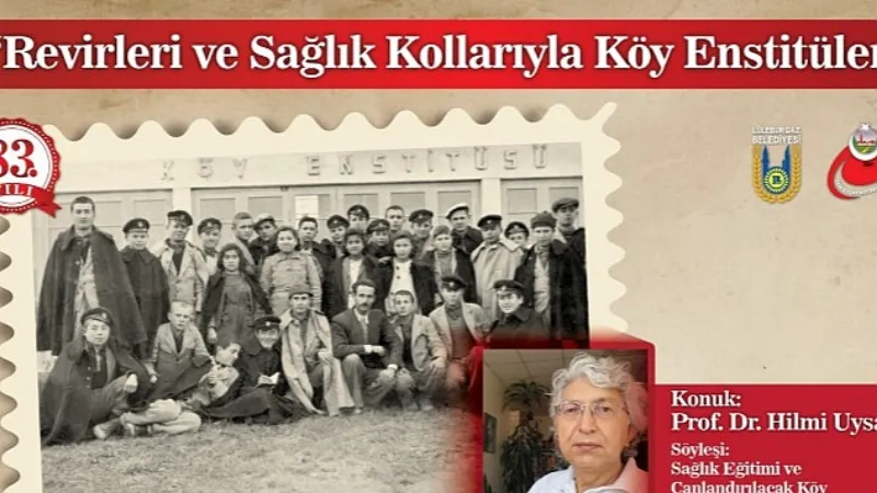 Revirleri ve sağlık kollarıyla Köy Enstitüleri konuşulacak