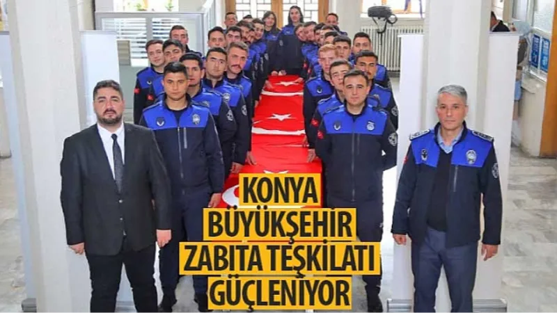 Konya Büyükşehir Zabıta Teşkilatı Güçleniyor