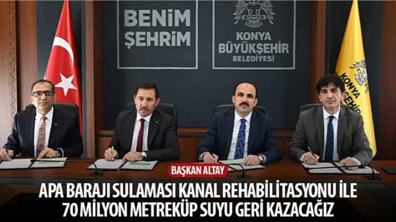 Başkan Altay: “Apa Barajı Sulaması Kanal Rehabilitasyonu ile 70 Milyon Metreküp Suyu Geri Kazacağız"