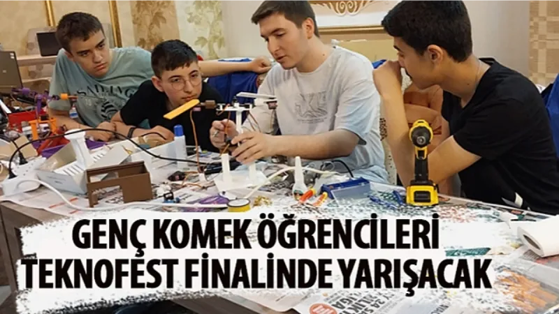 Genç KOMEK Öğrencileri TEKNOFEST Finalinde Yarışacak