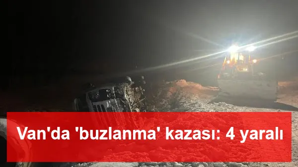 Van'da 'buzlanma' kazası: 4 yaralı