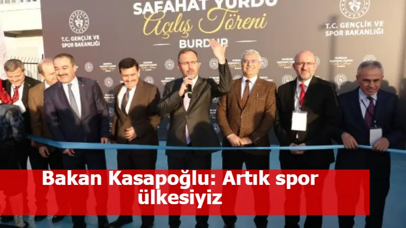 Bakan Kasapoğlu: Artık spor ülkesiyiz