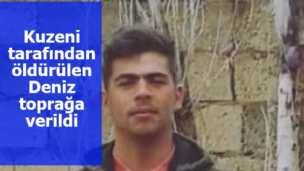 Kuzeni tarafından öldürülen Deniz toprağa verildi