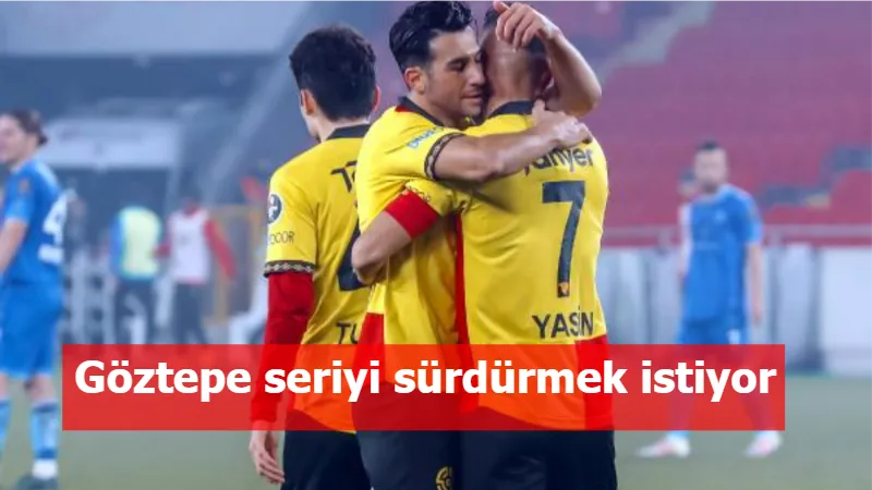 Göztepe seriyi sürdürmek istiyor