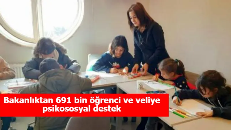 Bakanlıktan 691 bin öğrenci ve veliye psikososyal destek