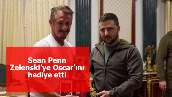 Sean Penn Zelenski’ye Oscar’ını hediye etti