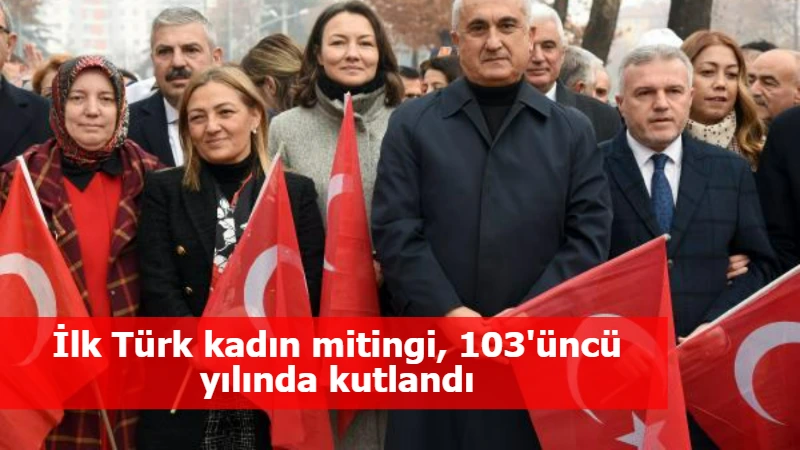 İlk Türk kadın mitingi, 103'üncü yılında kutlandı