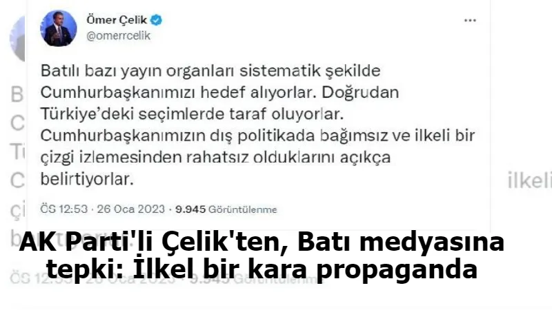 AK Parti'li Çelik'ten, Batı medyasına tepki: İlkel bir kara propaganda