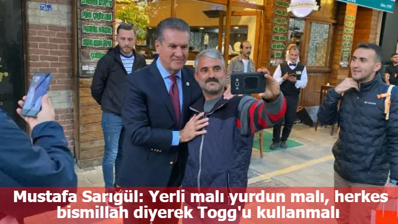 Mustafa Sarıgül: Yerli malı yurdun malı, herkes bismillah diyerek Togg'u kullanmalı 