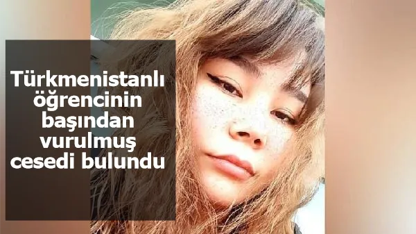 Samsun'da korkunç olay! Türkmenistanlı öğrencinin başından vurulmuş cesedi bulundu