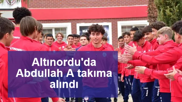 Altınordu'da Abdullah A takıma alındı