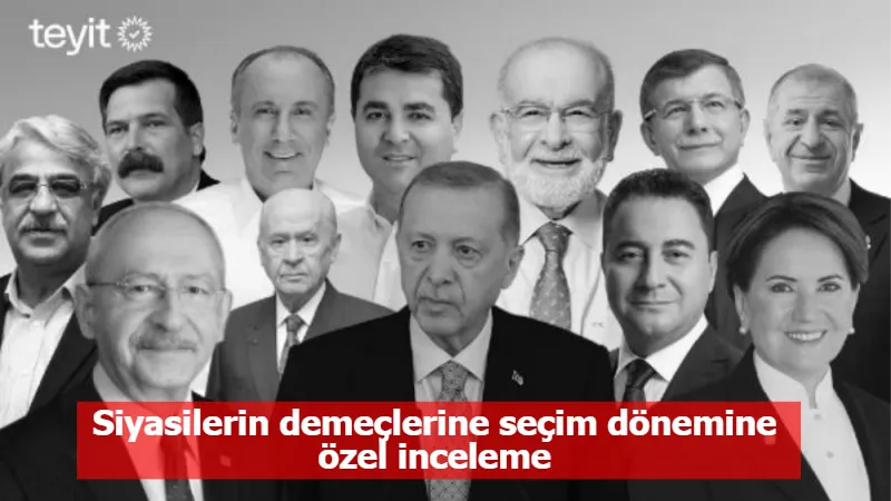 Siyasilerin demeçlerine seçim dönemine özel inceleme