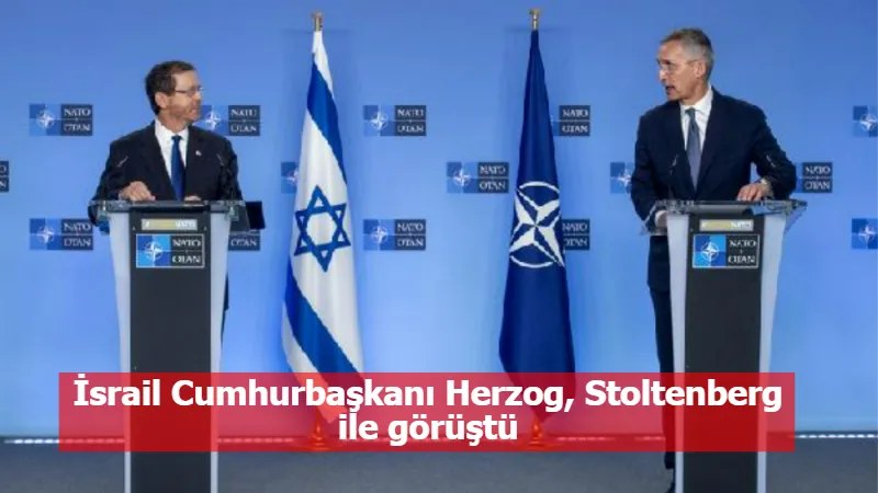 İsrail Cumhurbaşkanı Herzog, Stoltenberg ile görüştü