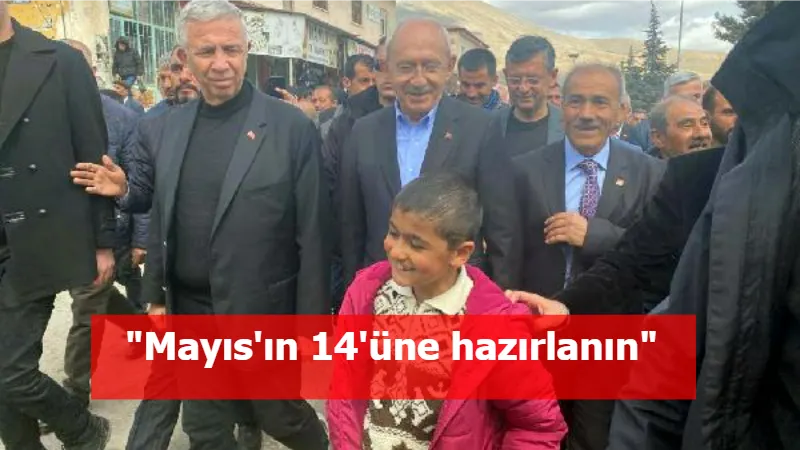 "Mayıs'ın 14'üne hazırlanın"