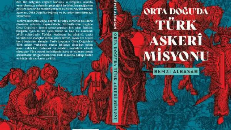 Tuğgeneral Albasan'dan 'Orta Doğu'da Türk Askeri Misyonu' kitabı