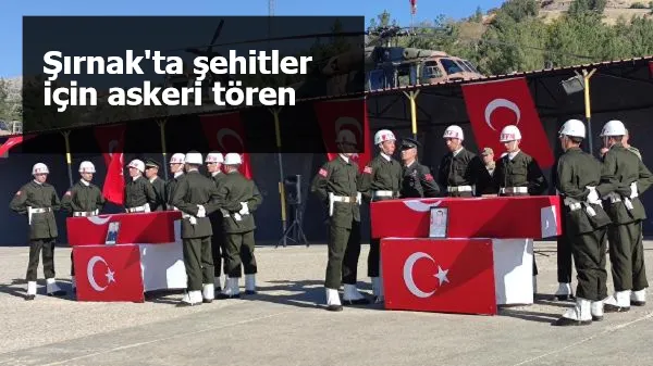 Şırnak'ta şehitler için askeri tören