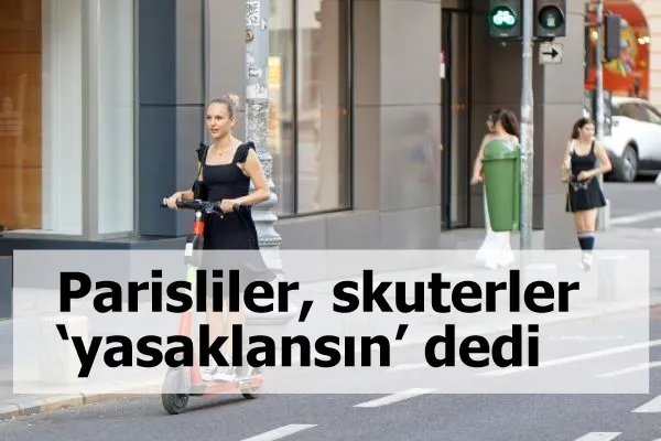 Parisliler, skuterler ‘yasaklansın’ dedi