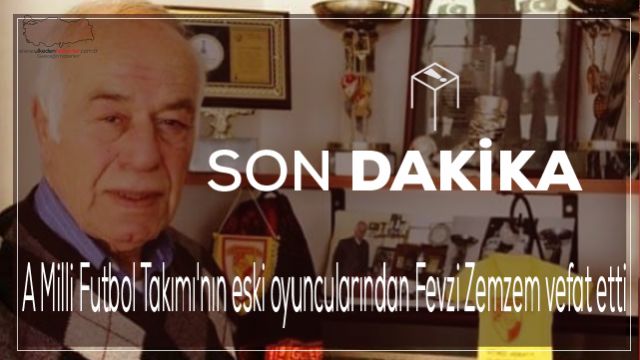 A Milli Futbol Takımı'nın eski oyuncularından Fevzi Zemzem vefat etti
