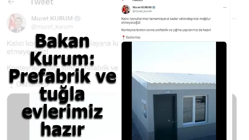 Bakan Kurum: Prefabrik ve tuğla evlerimiz hazır