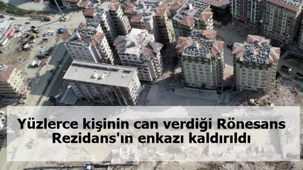 Yüzlerce kişinin can verdiği Rönesans Rezidans'ın enkazı kaldırıldı