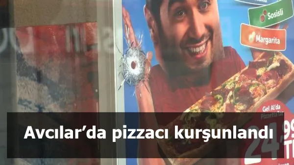 Avcılar’da pizzacı kurşunlandı