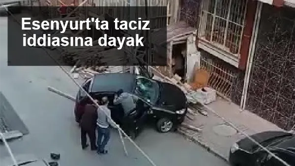 Esenyurt'ta taciz iddiasına dayak
