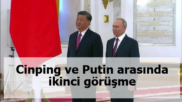 Cinping ve Putin arasında ikinci görüşme